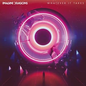 Imagine Dragons - Whatever It Takes