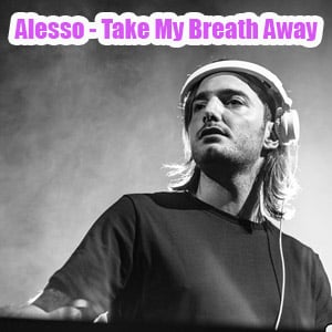 لیریک ویدیو Alesso - Take My Breath Away