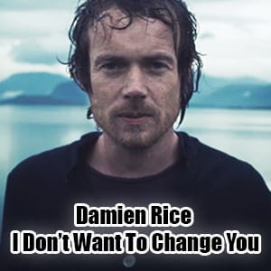 موزیک ویدیو Damien Rice – I Don’t Want To Change You