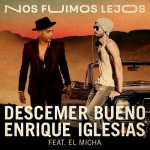 موزیک ویدیو Descemer Bueno, Enrique Iglesias - Nos Fuimos Lejos ft. El Micha
