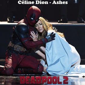 موزیک ویدیو Celine Dion - Ashes (from the Deadpool 2 Motion Picture Soundtrack)