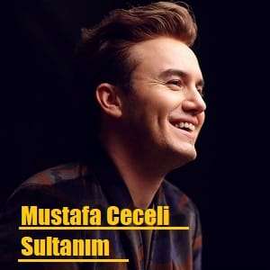 دانلود آهنگ Sultanım از Mustafa Ceceli با زیرنویس فارسی و ترکی