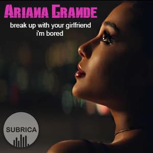 موزیک ویدیو Ariana Grande - break up with your girlfriend, i'm bored با زیرنویس فارسی