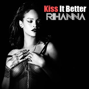 موزیک ویدیو Rihanna - Kiss It Better با زیرنویس فارسی