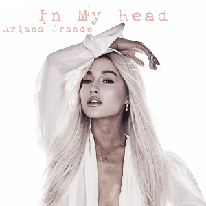 دانلود موزیک ویدیو in my head از Ariana Grande با زیرنویس فارسی