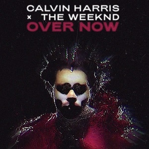 دانلود موزیک ویدیو Over Now از Calvin Harris & The Weeknd با زیرنویس فارسی