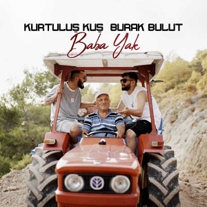 موزیک ویدیو Baba Yak از Kurtuluş Kuş & Burak Bulut با زیرنویس فارسی و ترکی