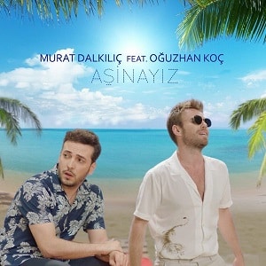 موزیک ویدیو Aşinayız از Murat Dalkılıç feat. Oğuzhan Koç با زیرنویس فارسی و ترکی