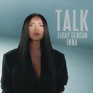 موزیک ویدیو ilkay Sencan x INNA - Talk با زیرنویس